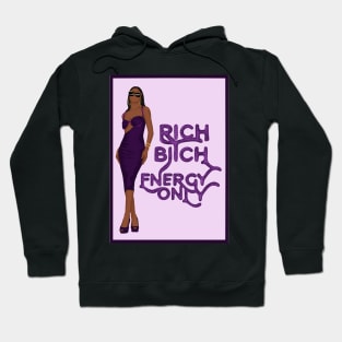 Rich Bitch Energy Only Hoodie